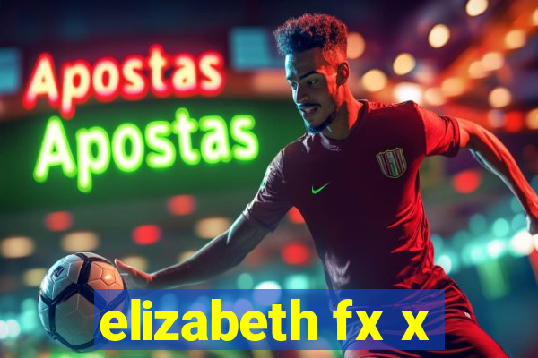 elizabeth fx x